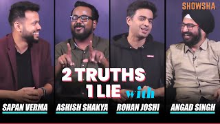 Sapan Verma Ashish Shakya Rohan Joshi Angad Singh  One Mic Stand  2 Truth 1 Lie  Showsha