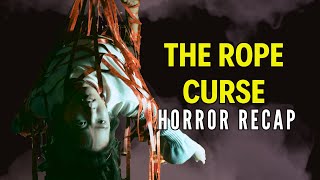 The Rope Curse 2018  Movie Recap  Horror Movie Recap
