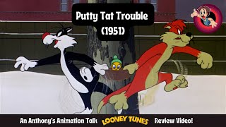 Putty Tat Trouble 1951  An Anthonys Animation Talk Looney Tunes Review