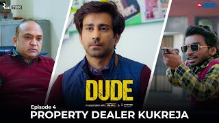 DUDE  EP 04 Property Dealer Kukreja  Ambrish Verma Apoorva Arora Chote Miyan  Web Series