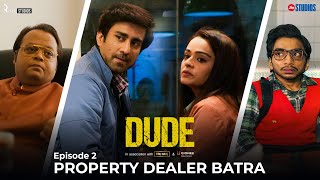 DUDE  EP 02 Property Dealer Batra  Ambrish Verma Apoorva Arora Chote Miyan  Web Series