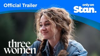 Official Trailer  Three Women  A Stan Exclusive Series