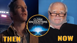 Close Encounters of the Third Kind 1977 Cast  Then and Now 2022  Real Names Of Actors
