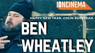 Interview Ben Wheatley  Happy New Year Colin Burstead