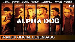 Alpha Dog 2006 Trailer Oficial legendado