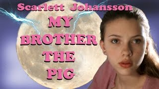 My Brother the Pig  Starring Scarlett Johansson  Full Movie