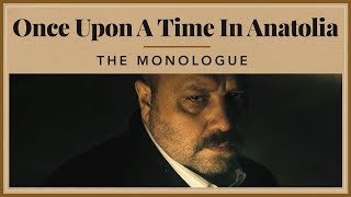 Once Upon A Time in Anatolia  The Monologue