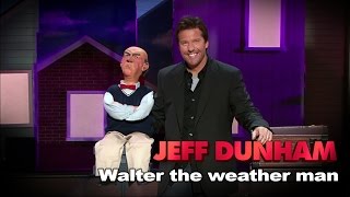 Walter the weather man   Spark of Insanity   JEFF DUNHAM
