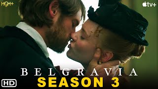 Belgravia Season 3  MGM  Belgravia The Next Chapter Season 2 Renewed Update Filmaholic Cast