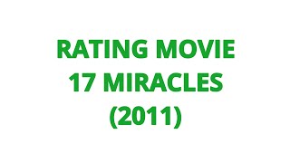 RATING MOVIE  17 MIRACLES 2011