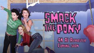 Coming Soon  Smack the Pony 1999 4K AI Remaster