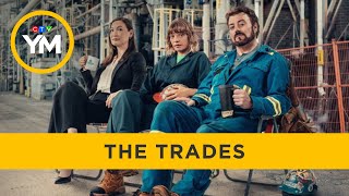 New comedy series The Trades  Your Morning