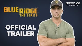 Blue Ridge The Series Official Trailer  Cowboy Way Channel  Johnathon Schaech