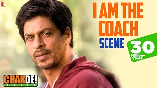I am the Coach  Scene  Chak De India  Shah Rukh Khan  Shimit Amin