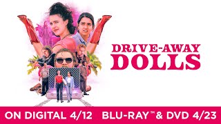 DRIVEAWAY DOLLS  Own on Digital April 12 and Bluray April 23