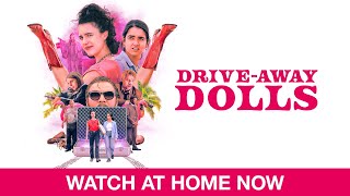 DRIVEAWAY DOLLS  Watch At Home Now