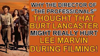 Why the director of THE PROFESSIONALS thought that BURT LANCASTER might HURT LEE MARVIN on set