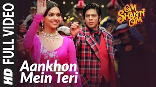 Aankhon Mein Teri Ajab Si  Om Shanti Om  Shahrukh Khan  Deepika Padukone