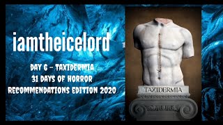 Taxidermia 2006  Day 6  31 Days of Horror Recommendations Edition 2020