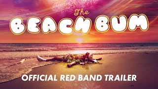 THE BEACH BUM Official Red Band Trailer  In Theaters March 29 2019