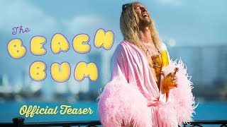 THE BEACH BUM Official Teaser  In Theaters March 22 2019