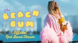 The Beach Bum RED BAND Teaser  In Theaters March 29 2019