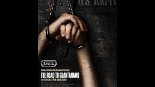 The Road To Guantanamo FULL Documentary HD