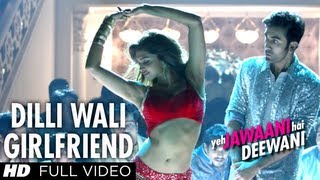 Dilliwali Girlfriend Full Song Yeh Jawaani Hai Deewani  Ranbir Kapoor Deepika Padukone  Pritam