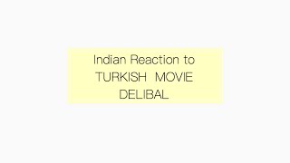 INDIAN REACTING TO TURKISH MOVIE TRAILER DELIBAL  Der Turbanator