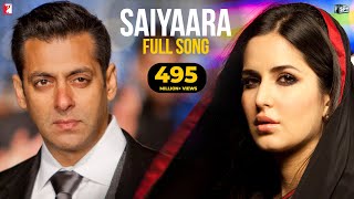 Saiyaara Full Song  Ek Tha Tiger  Salman Khan Katrina Kaif  Mohit Chauhan Tarannum Sohail Sen