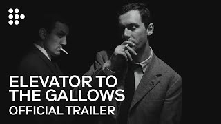ELEVATOR TO THE GALLOWS  Official Trailer  MUBI
