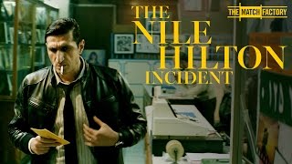 The Nile Hilton Incident 2017  Trailer  Fares Fares  Mari Malek  Yasser Ali Maher