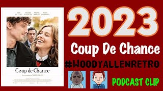 COUP DE CHANCE 2023  WOODY ALLENS 50TH MOVIE FLOP 