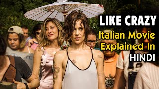 Like Crazy 2016 Italian Movie Explained In Hindi  9D Production