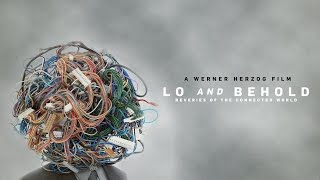 Lo And Behold Reveries of the Connected World  Official Trailer