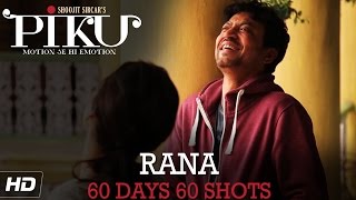 PIKU  Irrfan Khan 60 Days 60 Shots  In Cinemas Now