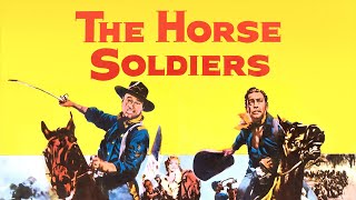 The Horse Soldiers 1959 Movie  John Wayne William Holden Constance Towers  Review and Facts