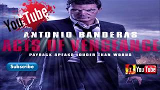 ACTS OF VENGEANCE 2017 Official Trailer Antonio Banderas Movie HD
