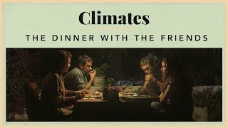 Climates  The Dinner with the Friends