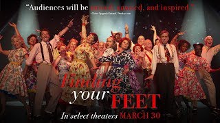 Finding Your Feet Official Trailer  In select theaters March 30
