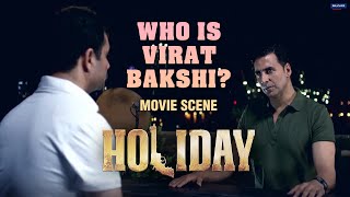 Who is Virat Bakshi  Holiday  Movie Scene  Akshay Kumar  A R Murugadoss