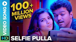 Selfie Pulla  Full Video Song   Kaththi  Vijay Samantha Ruth Prabhu