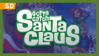 Gotta Catch Santa Claus 2008 Trailer