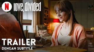 Love Divided dengan subtitle  Trailer bahasa Indonesia  Netflix