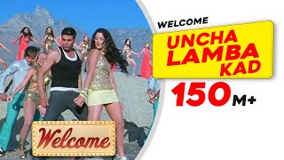Uncha Lamba Kad Welcome  Akshay Kumar  Katrina Kaif  Nana Patekar  Anil Kapoor  Bollywood Song