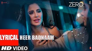 ZERO Heer Badnaam Lyrical Video  Shah Rukh Khan Katrina Kaif Anushka Sharma  Tanishk Bagchi