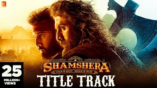 Shamshera Title Track  Ranbir Kapoor Sanjay Dutt Vaani  Sukhwinder Singh Abhishek  Mithoon
