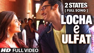 Locha E Ulfat FULL Video Song  2 States  Arjun Kapoor Alia Bhatt