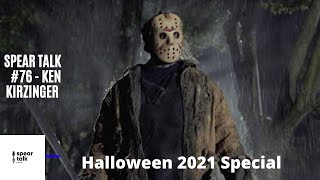Spear Talk 76  Ken Kirzinger Halloween 2021 Special