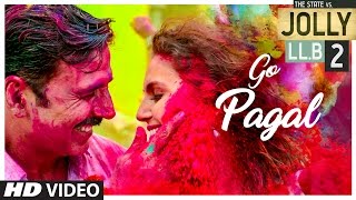 Jolly LLB 2  GO PAGAL Video Song  Akshay KumarHuma Qureshi  Manj Musik Raftaar Nindy Kaur
